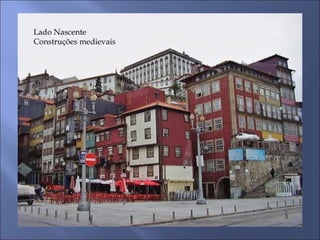Lado Nascente
Construções medievais
 