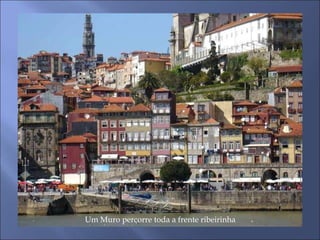 Um Muro percorre toda a frente ribeirinha
 