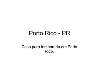 Porto Rico - PR Casa para temporada em Porto Rico.   www.casadalurdinha.com.br 