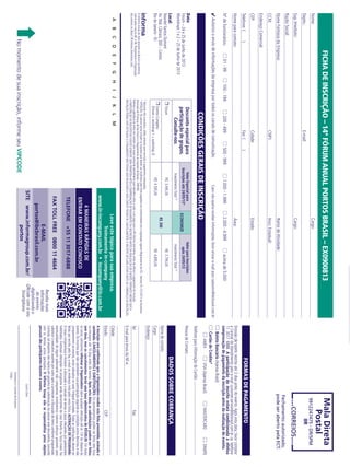 Data:
Fórum–24e25deJunhode2013
Workshops1e2–25deJunhode2013
Local:
NovotelSantosDumont
Av.Mal.Câmara,300–Centro
RiodeJaneiro-RJ
OInformaGroupplcestápresentenoBrasilenaAmerica
LatinapelasmarcasIBCeIIR.PlanejamentoeOrganização
doseventosnoBrasil:IIRInformaSemináriosLtda.
CONDIÇÕESGERAISDEINSCRIÇÃO
Nome:		Cargo:
Depto.:	E-mail:
Sup.Imediato:		Cargo:
RazãoSocial:		
NomeFantasiadaEmpresa:		RamodeAtividade:
CCM:	CNPJ:	Inscr.Estadual:
EndereçoComercial:
CEP:	Cidade:	Estado:
Telefone:()	Fax:()
Nomeparacontato:		Área:
01-99100-199500-9991.000-1.9992.000-4.999acimade5.000200-499Nºdefuncionários:
Autorizooenviodeinformaçõesdaempresaportodososcanaisdecomunicação.Casonãoqueirareceberinformações,favorenviare-mailparacadastro@ibcbrasil.com.br
FICHADEINSCRIÇÃO–14ºFÓRUMANUALPORTOSBRASIL–EX0900813
ABCDEFGHIJKLM
MalaDireta
Postal
9912247475-DR/SPM
IIR
CORREIOS
Fechamentoautorizado,
podeserabertopelaECT.
Recebamais
informações
doevento
digitalizandoo
QRcodecomoseu
Smartphone
DADOSSOBRECOBRANÇA
FORMASDEPAGAMENTO
AinscriçãoseráconfirmadaapósaOrganizadorareceberestafichapreenchida,assinadae
carimbada.CANCELAMENTOSESUBSTITUIÇÕES:Oscancelamentospodemserfeitossemônus
ouencargosaté10diasantesdoevento.Apósestadata,assubstituiçõespodemserfeitas
semônus,masoscancelamentosterãoumataxaadministrativadeR$500,00.Emtodos
oscasos,solicitamosinformaraOrganizadorasobrequalqueralteraçãoatéàs12hdavésperado
evento.Osinscritosquenãocancelaremsuaparticipaçãosegundoascondiçõesacimadescritas,enão
compareceremaoevento,serãocobradosnovalorintegralacordado.Todasasnotificaçõesdevemser
feitasporescritopelofax,e-mailouendereçoindicadosnestaficha.ALTERAÇÃODEPROGRAMA:
Onossocompromissoéforneceradiscussãoeoestudodetemasecasosrelevantesporpalestrantes
habilitados.Eventuaisalteraçõesnoprogramaserãodecorrentesdecasofortuitoouforçamaior.Na
eventualidadedealgumpalestrantenãocomparecer,envidaremosmaioresesforçospossíveispara
substituiroexecutivoausenteporoutroaptoapromoveradiscussãodotemaconformeprogramado.
Contudo,talempenhonãoimplicaemgarantiadasubstituição.Aoassinarestedocumento,concordo
comostermosacimapactuados.OInformaGroupnãoseresponsabilizapelosobjetos
pessoaisdosparticipantesduranteoevento.
AssinaturaeCarimbodaEmpresa
Cargo:
LocaleData
Nomedecontato:
Cargo:
Endereço:
Tel:	Fax:
E-mailparaenviodaNF-e:
Cidade:
Estado:	CEP:
VISA(ApenasBrasil)AMEXMASTERCARDDINERS
PessoadeContato:
TelefoneparaInformaçãodoCartão:
BoletoBancário(ApenasBrasil)
CartãodeCrédito*
Emissãodeboletorestritaaté3diasantesdoevento.Apósestadata,favorcontatar
aCentraldeAtendimentopeloe-mailcustomer.service@ibcbrasil.com.broutelefone
1130176888.Aparticipaçãodoinscritoestarácondicionadaàefetiva
comprovaçãodepagamentodainscriçãoantesdarealizaçãodoevento.
*Descontonãocumulativo,válidosomenteparainscriçãoepagamentoantecipados.
(1)
ATENÇÃO:Osvaloresacimaincluemosimpostosquedevemserrecolhidospelafontepagadoraemconformidadecomalegislaçãovigente(RegulamentodoISS-Decreto53.151/2012daSecretaria
MunicipaldeFinançasdeSãoPauloeoRegulamentodoImpostodeRenda–RIR/99).
PedimosagentilezadeentraremcontatocomnossacentraldeatendimentoparadetalhessobreovaloraserpagoparaaIIRInformaSeminários,antesdeefetuaropagamentodainscrição.
APARTICIPAÇÃODOINSCRITONOEVENTOSOMENTESERÁPERMITIDAAPÓSACOMPROVAÇÃODEPAGAMENTODAINSCRIÇÃOANTESDAREALIZAÇÃODOEVENTO.PORTANTOMESMOQUEA
INSCRIÇÃOTENHASIDOEFETUADAEOPAGAMENTONÃOTENHASIDOREALIZADOENÃOCONSTEPEDIDODECANCELAMENTO,OINSCRITODECLARAESTARCIENTEDACOBRANÇADAINSCRIÇÃO.
4MANEIRASRÁPIDASDE
ENTRAREMCONTATOCONOSCO
TELEFONE+55113017-6888
FAXTOLLFREE0800114664
E-MAIL
portos@ibcbrasil.com.br
SITEwww.informagroup.com.br/
portos
Descontoespecialpara
participaçãodegrupos.
Consulte-nos
ValorEspecialpara
Inscriçõesaté24/05/13*ECONOMIZE
ValorparaInscrições
após24/05/13
InvestimentoTotal(1)
InvestimentoTotal(1)
FórumR$3.495,00
R$300
R$3.795,00
EventoCompleto
(Fórum+workshop1+workshop2)
R$4.595,00R$4.895,00
Leveestetópicoparasuaempresa.
Treinamentoin-company
www.iir-incompany.com.br•incompany@iir.com.br
Nomomentodesuainscrição,informeseuVIPCODE
 
