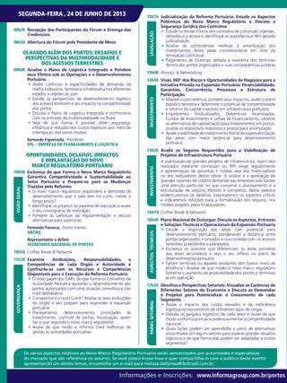08h20	 Recepção dos Participantes do Fórum e Entrega das
Credenciais
08h50	 Abertura do Fórum pelo Presidente de Mesa
Olhando Além dos Portos: Desafios e
Perspectivas da Multimodalidade e
dos Acessos Terrestres
09h00	 Analise o Plano de Logística Integrada e Pondere
seus Efeitos sob as Operações e o Desenvolvimento
Portuário
•	 Avalie carências e especificidades de demanda da
malha rodoviária, ferroviária e hidroviária nos diferentes
estados e regiões do país
•	 Estude as perspectivas de desenvolvimento logístico
dos acessos terrestres e seu impacto na competitividade
dos portos
•	 Discuta o Plano de Logística Integrada e confronte-o
com os entraves da multimodalidade no Brasil
•	 Veja de que forma é possível obter segurança,
eficiência e redução dos custos logísticos por meio da
interligação dos vários modais
Bernardo Figueiredo,  Presidente
EPL – EMPRESA DE PLANEJAMENTO E LOGÍSTICA
Oportunidades, Desafios, Impactos
e Implantação do Novo
Marco Regulatório Portuário
10h00	 Esclareça de que Forma o Novo Marco Regulatório
Garantirá Competitividade e Sustentabilidade ao
Setor Portuário e Prepare-se para as Mudanças
Trazidas pela Reforma
•	 O novo marco regulatório responderá à demanda de
desenvolvimento que o país tem no curto, médio e
longo prazo?
•	 Identifique os projetos no pipeline de execução e avalie
o seu cronograma de realização
•	 Pondere as carências da regulamentação e discuta
alternativas para superá-las
Fernando Fonseca,  Diretor Interino
ANTAQ
Representante a definir
SECRETARIA NACIONAL DE PORTOS
10h50	 Coffee Break & Network
11h20	 Examine Atribuições, Responsabilidades e
Competências de cada Órgão e Autoridade e
Confronte-as com os Recursos e Competências
Disponíveis para a Execução da Reforma Portuária
•	 O novo papel dos CAPs: de que forma os Conselhos de
Autoridade Portuária apoiarão o desenvolvimento dos
portos autorizados com uma atuação consultiva e não
mais deliberativa
•	 Conaportos é o novo Conit? Analise as reais atribuições
do órgão e seu preparo para responder à expansão
portuária
•	 Planejamento, desenvolvimento, prioridades de
investimento, controle de tarifas, fiscalização: quem
faz o que segundo o novo marco regulatório
•	 Avalie de que modo a reforma trará melhorias de
gestão às autoridades portuárias
VISÃOGERALGOVERNANÇA 12h10	 Judicialização da Reforma Portuária: Estude os Aspectos
Polêmicos do Novo Marco Regulatório e Discuta a
Segurança Jurídica dos Contratos
•	 Estude os temas críticos dos contratos de concessão vigentes,
vencidos e a vencer e identifique as questões que têm gerado
judicialização
•	 Analise as controvérsias relativas à amortização dos
investimentos feitos pelas concessionárias em vista da
renovação contratual
•	 Pagamento de Outorga: debata a isonomia dos terminais
dentro dos portos organizados e suas consequências jurídicas
13h00	 Almoço & Networking
14h30	 Visão 360° dos Riscos e Oportunidades de Negócios para a
Iniciativa Privada na Expansão Portuária: Financiabilidade,
Garantias, Concorrência, Processos e Estrutura de
Participação
•	 Mapeie a concorrência, pondere seus impactos, avalie o plano
logístico terrestre e determine o potencial de competitividade
e retorno do capital investido em infraestrutura portuária
•	 Empréstimos Sindicalizados, Debentures Incentivadas,
Fundos de Investimento e Linhas de Financiamento: observe
as alternativas de capitalização para investimentos em portos,
analise os respectivos requisitos e prazos para amortização
•	 Avalieaviabilidadedeinvestimentodiantedasupervalorização
das áreas com maior potencial para desenvolvimento
portuário
15h20	 Avalie os Seguros Requeridos para a Viabilização de
Projetos de Infraestrutura Portuária
A viabilização de grandes projetos de infraestrutura, sejam eles
realizados mediante concessão ou PPP, exige regularmente
a apresentação de garantias e tutelas seja aos financiadores
ou aos realizadores destas obras. A análise e a aprovação de
grandes volumes de crédito demanda das empresas solicitantes
uma atenção particular no que concerne o planejamento e a
estruturação de seguros efetivos e completos. Nesta palestra
evidenciaremos os desafios, exploraremos os aspectos críticos
e indicaremos soluções para a formalização dos seguros, nos
moldes exigidos pelos financiadores.
16H10	 Coffee Break & Network
16h40	 Plano Nacional de Outorgas: Discuta os Aspectos, Entraves
e Soluções Técnicas e Operacionais da Expansão Portuária
•	 Estude a disposição das áreas com potencial para
desenvolvimento portuário, ponderando a distância entre
portos organizados e privados e sua conexão com os acessos
terrestres já existentes e planejados
•	 Esclareça os quesitos que diferenciam as áreas primárias
das áreas secundárias e veja o seu reflexo no plano de
desenvolvimento portuário
•	 Faltam terminais ou aqueles existentes têm baixos níveis de
eficiência? Analise de que modo o novo marco regulatório
fomenta o aumento de produtividade dos portos e terminais
já em operação
17h30	 Desafios e Perspectivas Setoriais: Visualize as Carências de
Diferentes Setores da Economia e Discuta as Demandas
e Projetos para Potencializar o Crescimento de cada
Segmento
•	 Avalie o impacto dos custos elevados e da ineficiência
logística no escoamento de diferentes tipos de cargas
•	 Debata os gargalos logísticos de cada setor e avalie de que
modoareformaportuáriapoderáaumentaracompetitividade
nacional
•	 Quais lições podem ser aprendidas a partir de alternativas
encontradas por alguns setores para superar grandes desafios
logísticos e de que forma elas podem ser adaptadas a outros
segmentos?
LEGISLAÇÃOINVESTIMENTOINVESTIMENTOASPECTOSTECNICOSPAINELSETORIAL
SEGUNDA-FEIRA , 24 DE JUNHO DE 2013
Informações e Inscrições: www.informagroup.com.br/portos
Os vários aspectos relativos ao Novo Marco Regulatório Portuário serão apresentados por autoridades e especialistas
do mercado que são referência no assunto. Se você possui know-how e quer compartilhá-lo com o público deste evento
apresentando um destes temas, encaminhe um e-mail para melissa.dallarosa@ibcbrasil.com.br.
 
