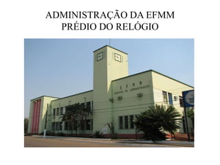 ADMINISTRAÇÃO DA EFMM
PRÉDIO DO RELÓGIO
 