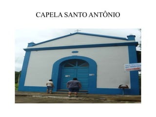 CAPELA SANTO ANTÔNIO
 