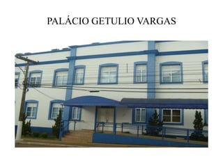 PALÁCIO GETULIO VARGAS
 
