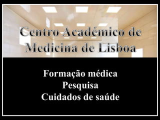 Formação médica
    Pesquisa
Cuidados de saúde
 