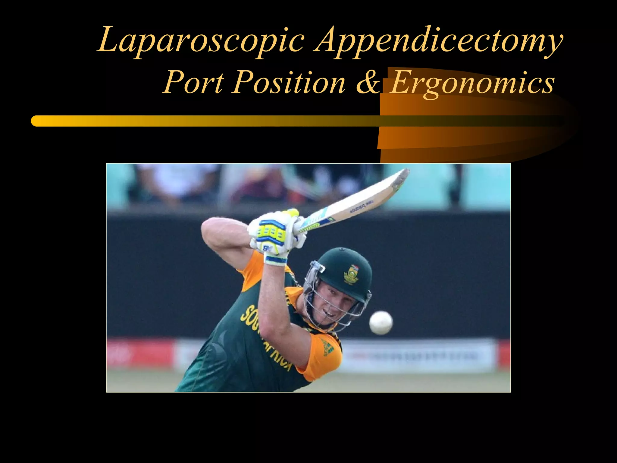 Positional Port Port position for lap apppendix and ergonomics | PPT