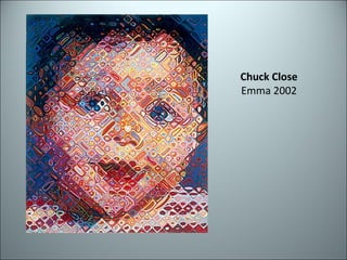 Chuck Close Emma 2002 