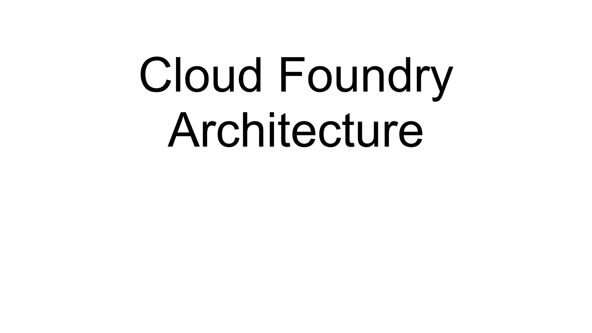 Cloud Foundry - Making Multi-Cloud a Reality

             Private Cloud                           Public Cloud
                                    Management and
             Distributions                            Operators




                                                           .COM




                                        Bare metal




67
 