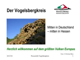 Der Vogelsbergkreis ,[object Object],Mitten in Deutschland – mitten in Hessen Foto: © Christina Marx 