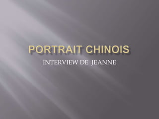 INTERVIEW DE JEANNE
 
