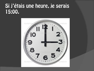 Si j’étais une heure, je serais
15:00.