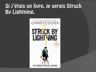 Si j’étais un livre, je serais Struck
By Lightning.
