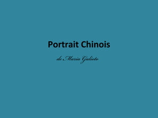 Portrait Chinois
  de Maria Galioto
 