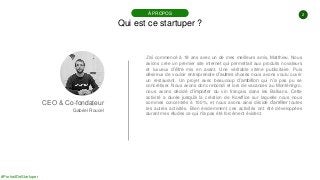 #PortraitDeStartuper
2
Qui est ce startuper ?
À PROPOS
CEO & Co-fondateur
Gabriel Roucel
J’ai commencé à 18 ans avec un de...