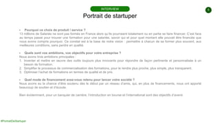 5
#PortraitDeStartuper
▶ Pourquoi ce choix de produit / service ?
13 millions de Salariés ne sont pas formés en France alo...