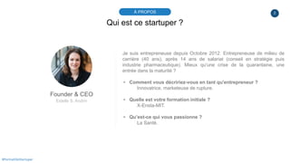 2À PROPOS
#PortraitDeStartuper
Qui est ce startuper ?
Founder & CEO
Estelle S. Andrin
Je suis entrepreneuse depuis Octobre...