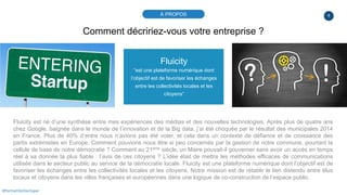 4
Fluicity
“est une plateforme numérique dont
l’objectif est de favoriser les échanges
entre les collectivités locales et ...