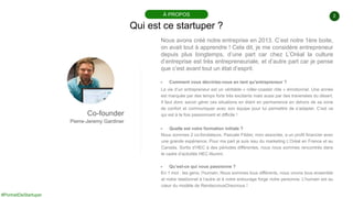 #PortraitDeStartuper
2
Qui est ce startuper ?
À PROPOS
Co-founder
Pierre-Jeremy Gardiner
Nous avons créé notre entreprise ...