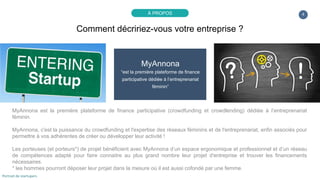 4
MyAnnona
“est la première plateforme de finance
participative dédiée à l’entreprenariat
féminin”
MyAnnona est la premièr...