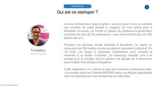 2À PROPOS
#PortraitDeStartuper
Qui est ce startuper ?
Fondateur
Jérémy Bismuth
Je suis entrepreneur depuis gamin, quand j’...