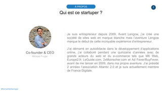 2À PROPOS
#PortraitDeStartuper
Qui est ce startuper ?
Co-founder & CEO
Mickael Froger
Je suis entrepreneur depuis 2009. Av...