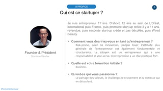 2À PROPOS
#PortraitDeStartuper
Qui est ce startuper ?
Founder & Président
Stanislas Vandier
Je suis entrepreneur 11 ans. D...