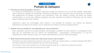5
Portraits de startupers
INTERVIEW
#PortraitDeStartuper
▸ Pourquoi ce choix de produit / service ?
Le marché de l’enterta...