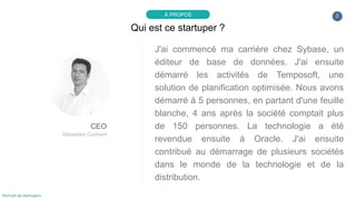 J'ai commencé ma carrière chez Sybase, un
éditeur de base de données. J'ai ensuite
démarré les activités de Temposoft, une...