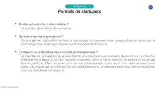 3
▸ Quelle est votre formation initiale ?
Je suis issu d'une école de commerce.
▸ Qu’est-ce qui vous passionne ?
Ce que pe...