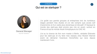 2À PROPOS
#PortraitDeStartuper
Qui est ce startuper ?
General Manager
Rachel Tabellion
J’ai goûté aux grands groupes et en...