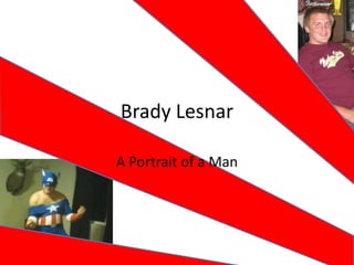 Brady Lesnar A Portrait of a Man 