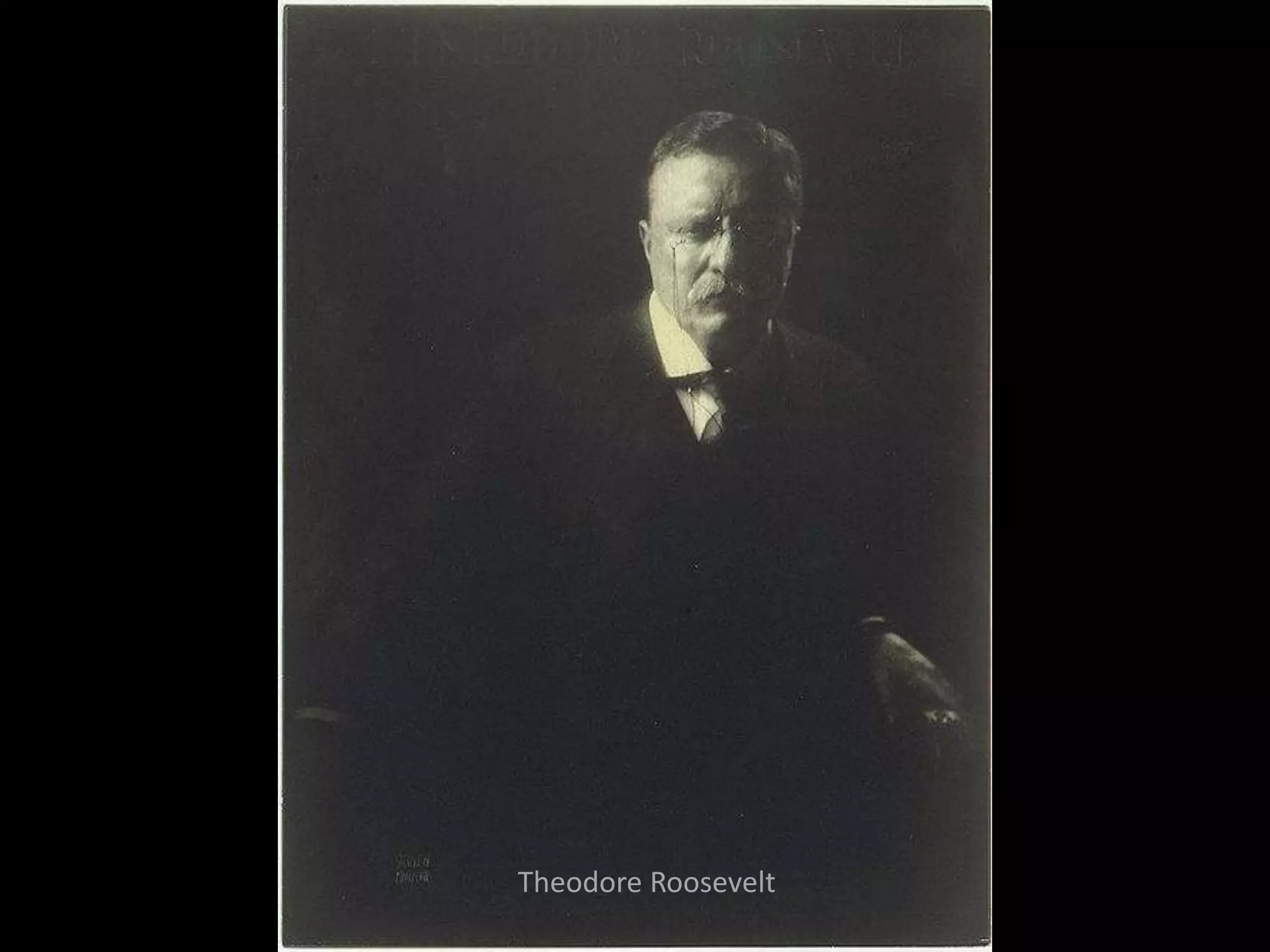 Theodore Roosevelt
 