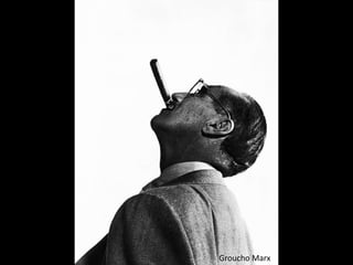 Groucho Marx
 