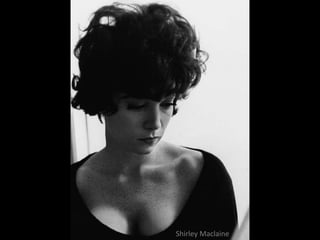 Shirley Maclaine
 