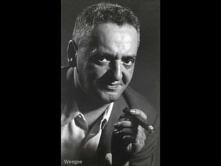 Weegee
 