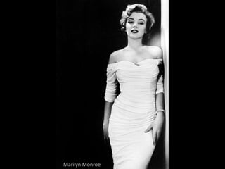 Marilyn Monroe
 