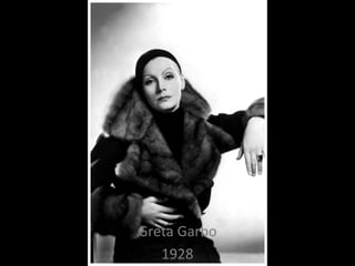 Greta Garbo
1928
 
