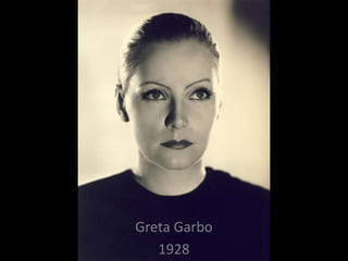 Greta Garbo
1928
 