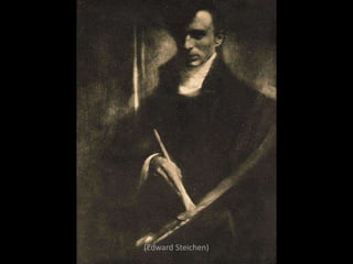 (Edward Steichen)
 