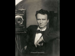 (Edward Steichen)
 