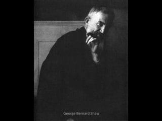 George Bernard Shaw
 