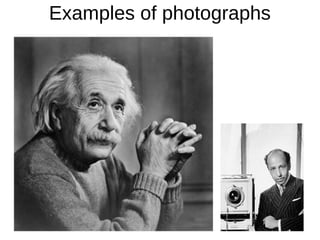 Examples of photographs
 