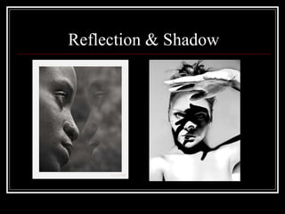 Reflection & Shadow 