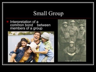 Small Group Interpret ation of a   common bond   between  members of a group 