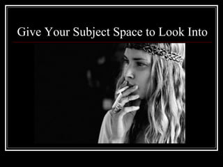 Give Your Subject Space to Look Into

 