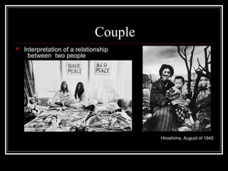 Couple


Interpretation of a relationship
between two people

Hiroshima, August of 1945

 