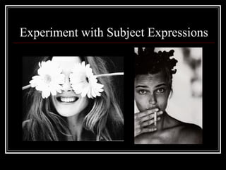 Experiment with Subject Expressions
 