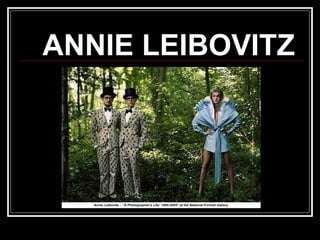 ANNIE LEIBOVITZ
 