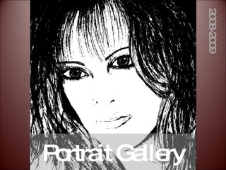 Portrait Gallery 2008-2009 