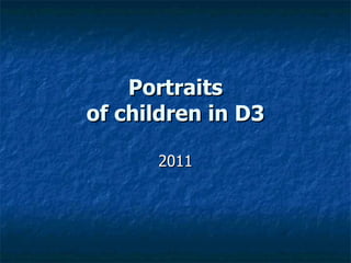 Portraits of children in D3 2011 